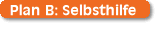 Plan B: Selbsthilfe