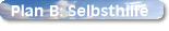 Plan B: Selbsthilfe